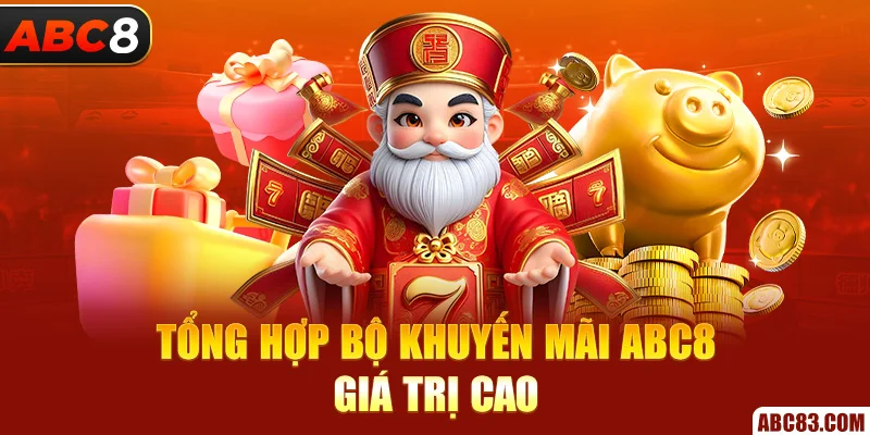 Khuyến Mãi ABC8 2025 – Ưu Đãi Khủng, Nhận Quà Mỗi Ngày Tổng hợp bộ khuyến mãi ABC8 giá trị cao