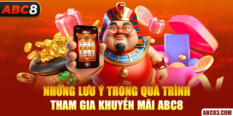 Khuyến Mãi ABC8 2025 – Ưu Đãi Khủng, Nhận Quà Mỗi Ngày Những lưu ý trong quá trình tham gia khuyến mãi ABC8