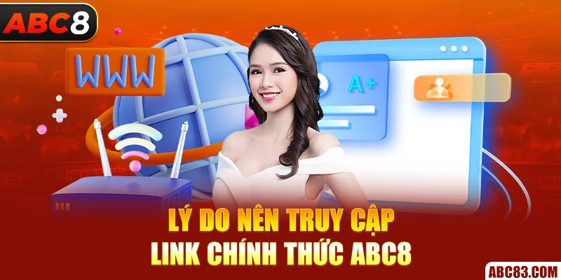 Link Vào ABC8 Mới Nhất 2025 – Không Chặn, Không Giả Lý do nên truy cập link chính thức ABC8