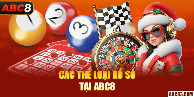 Xổ Số ABC8 – Quay Số Siêu Tốc, Cơ Hội Vàng Đang Chờ! Các thể loại xổ số tại ABC8